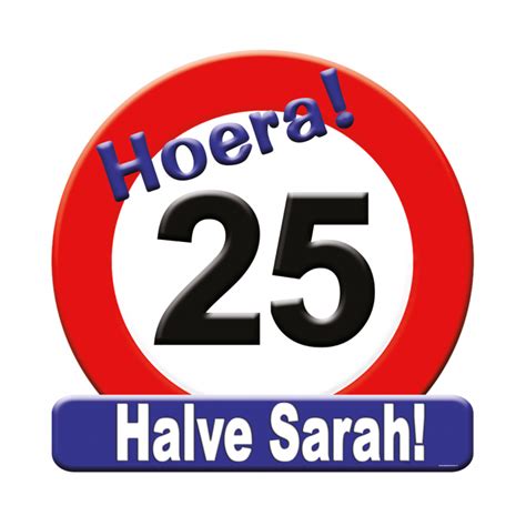 25 jaar verjaardag halve sarah teksten|Tekst voor spandoek voor Halve Sarah (=25 jr)